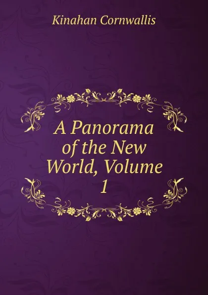 Обложка книги A Panorama of the New World, Volume 1, Kinahan Cornwallis