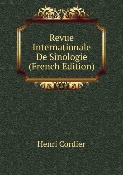 Обложка книги Revue Internationale De Sinologie (French Edition), Henri Cordier