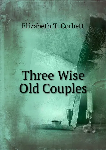 Обложка книги Three Wise Old Couples, Elizabeth T. Corbett