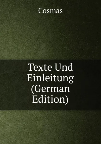 Обложка книги Texte Und Einleitung (German Edition), Cosmas