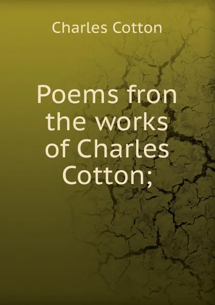 Обложка книги Poems fron the works of Charles Cotton;, Charles Cotton