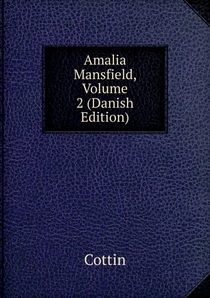 Обложка книги Amalia Mansfield, Volume 2 (Danish Edition), Cottin