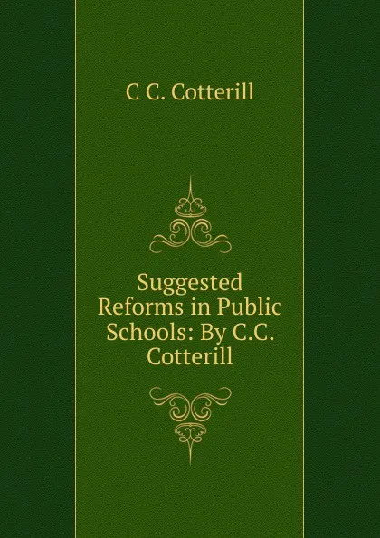 Обложка книги Suggested Reforms in Public Schools: By C.C. Cotterill, C C. Cotterill