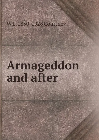 Обложка книги Armageddon and after, W.L. Courtney