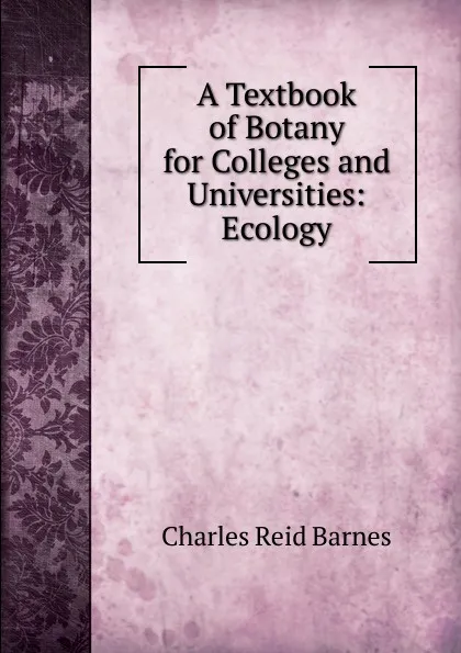 Обложка книги A Textbook of Botany for Colleges and Universities: Ecology, Charles Reid Barnes