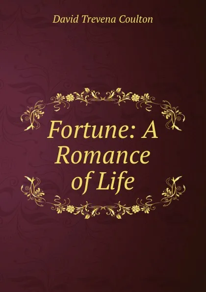 Обложка книги Fortune: A Romance of Life, David Trevena Coulton