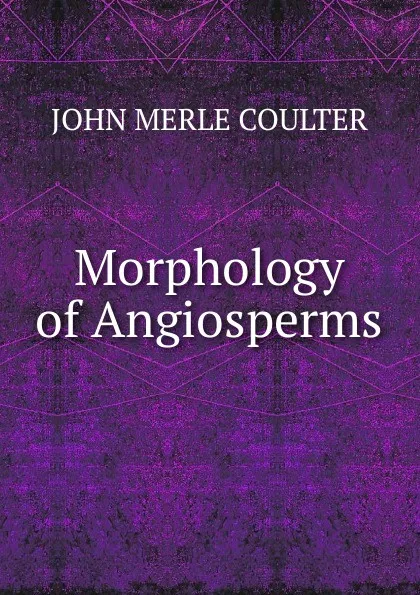 Обложка книги Morphology of Angiosperms, John Merle