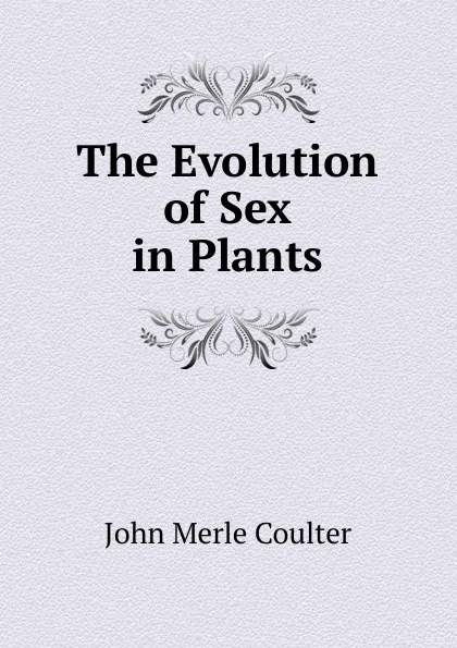 Обложка книги The Evolution of Sex in Plants, John Merle