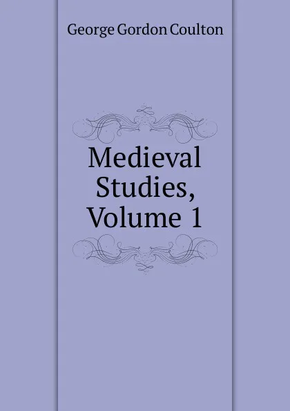 Обложка книги Medieval Studies, Volume 1, Coulton G. G