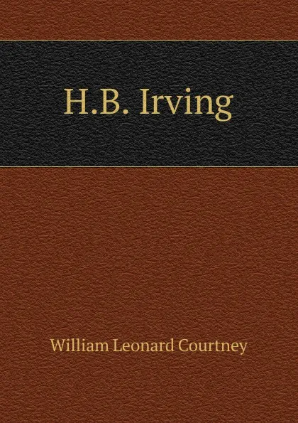 Обложка книги H.B. Irving, W.L. Courtney