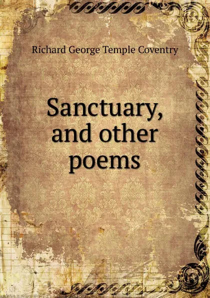 Обложка книги Sanctuary, and other poems, Richard George Temple Coventry