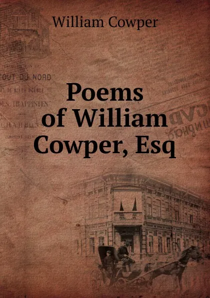 Обложка книги Poems of William Cowper, Esq, Cowper William