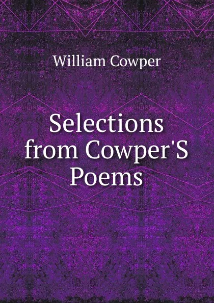 Обложка книги Selections from Cowper.S Poems, Cowper William