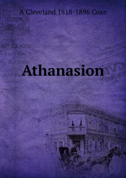 Обложка книги Athanasion, A Cleveland 1818-1896 Coxe