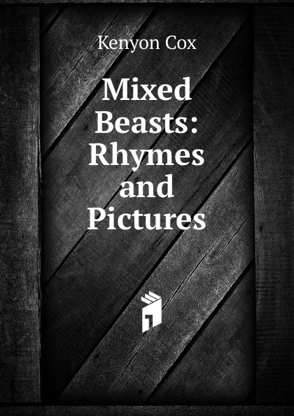 Обложка книги Mixed Beasts: Rhymes and Pictures, Kenyon Cox