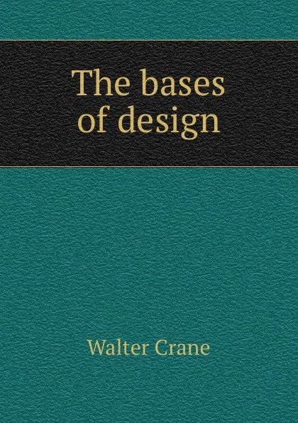 Обложка книги The bases of design, Crane Walter