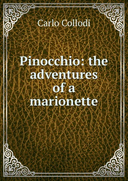 Обложка книги Pinocchio: the adventures of a marionette, Carlo Collodi