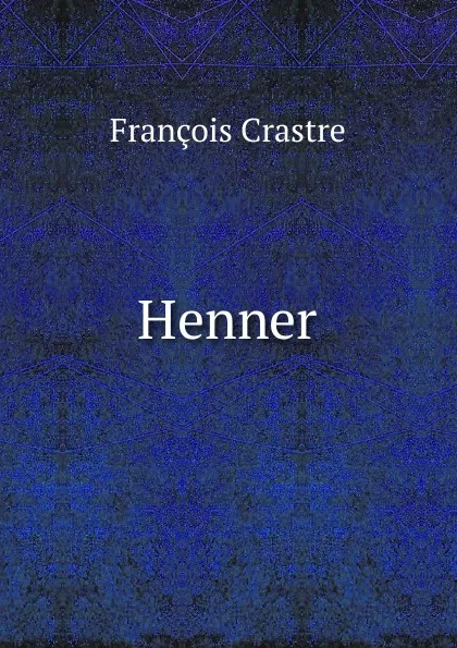 Обложка книги Henner, François Crastre