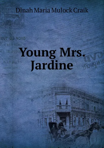 Обложка книги Young Mrs. Jardine, Dinah Maria Mulock Craik