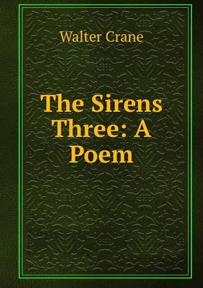 Обложка книги The Sirens Three: A Poem, Crane Walter