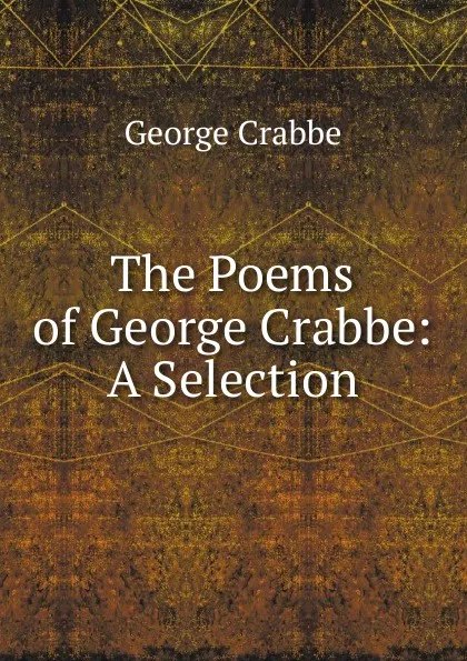 Обложка книги The Poems of George Crabbe: A Selection, Crabbe George