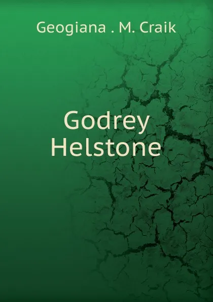 Обложка книги Godrey Helstone, G. M. Craik