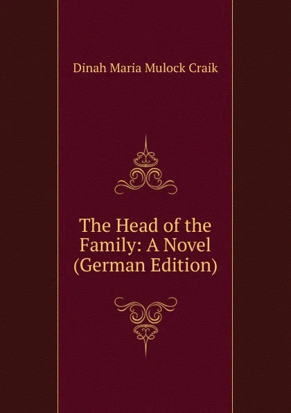 Обложка книги The Head of the Family: A Novel (German Edition), Dinah Maria Mulock Craik