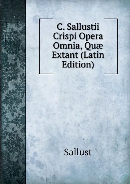 Обложка книги C. Sallustii Crispi Opera Omnia, Quae Extant (Latin Edition), Sallust