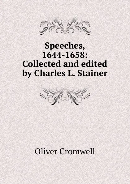 Обложка книги Speeches, 1644-1658: Collected and edited by Charles L. Stainer, Cromwell Oliver