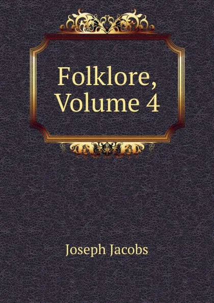 Обложка книги Folklore, Volume 4, Joseph Jacobs