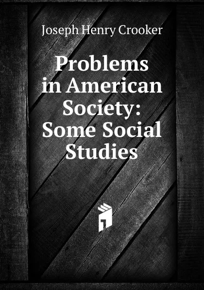 Обложка книги Problems in American Society: Some Social Studies, Joseph Henry Crooker