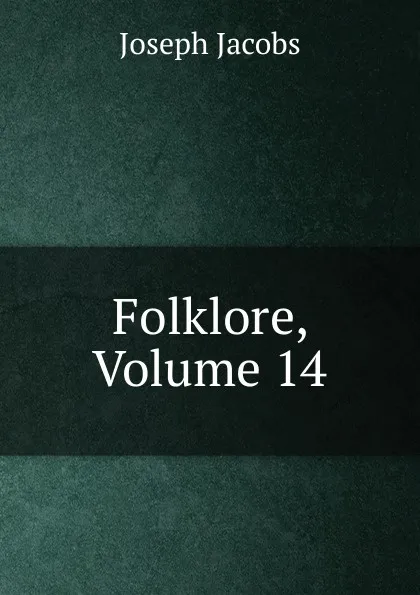 Обложка книги Folklore, Volume 14, Joseph Jacobs