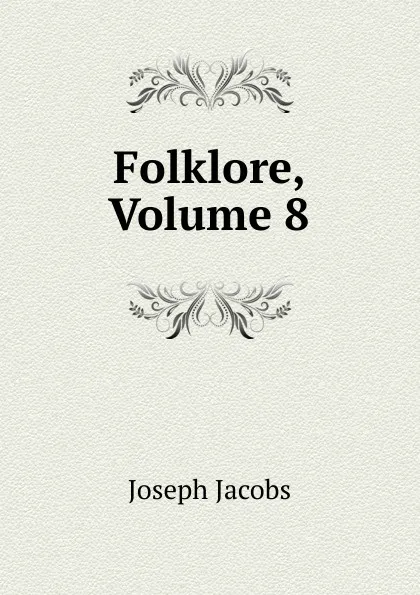 Обложка книги Folklore, Volume 8, Joseph Jacobs