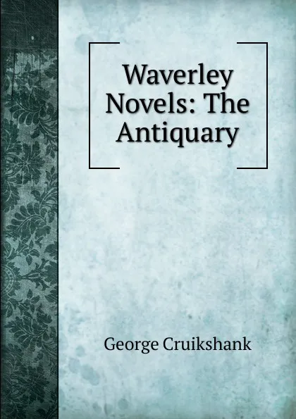 Обложка книги Waverley Novels: The Antiquary, George Cruikshank