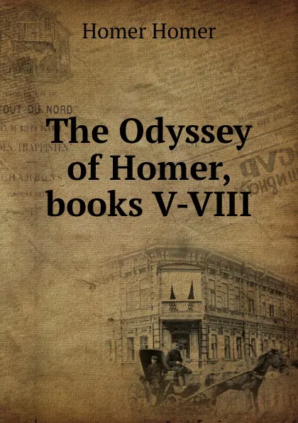 Обложка книги The Odyssey of Homer, books V-VIII, Homer