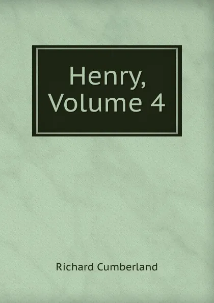 Обложка книги Henry, Volume 4, Cumberland Richard
