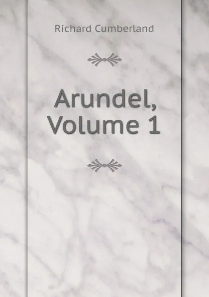 Обложка книги Arundel, Volume 1, Cumberland Richard