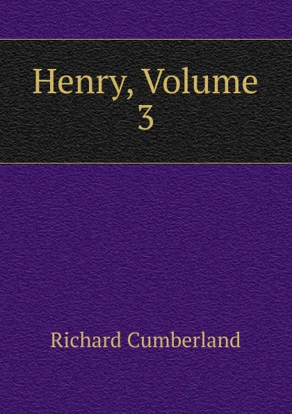 Обложка книги Henry, Volume 3, Cumberland Richard