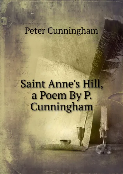 Обложка книги Saint Anne.s Hill, a Poem By P. Cunningham, Peter Cunningham