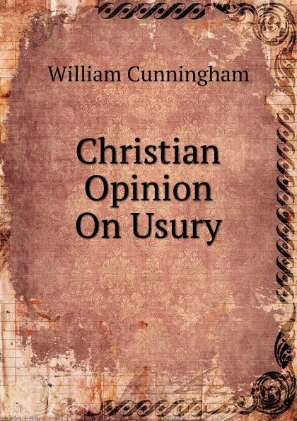 Обложка книги Christian Opinion On Usury, W. Cunningham