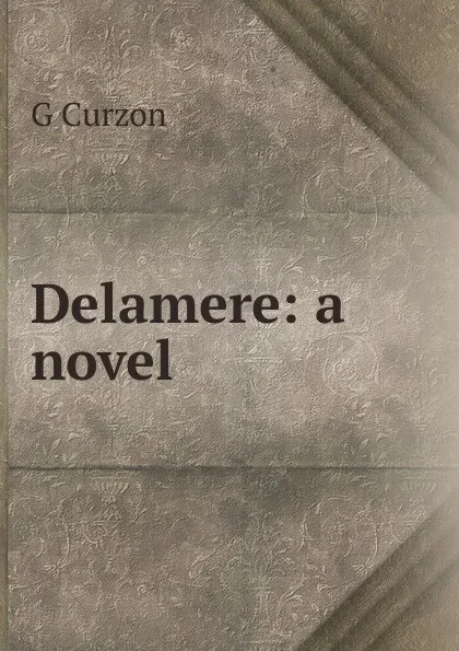 Обложка книги Delamere: a novel, George Nathaniel Curzon