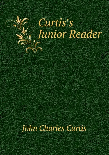 Обложка книги Curtis.s Junior Reader, John Charles Curtis