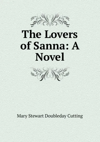 Обложка книги The Lovers of Sanna: A Novel, Mary Stewart Doubleday Cutting