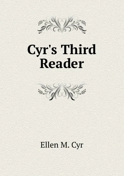 Обложка книги Cyr.s Third Reader, Ellen M. Cyr