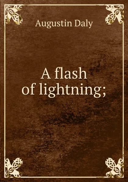 Обложка книги A flash of lightning;, Daly Augustin