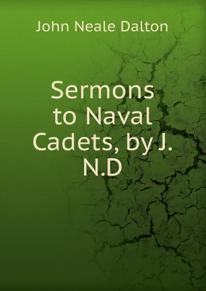 Обложка книги Sermons to Naval Cadets, by J.N.D., John Neale Dalton