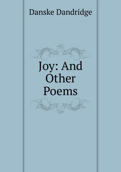 Обложка книги Joy: And Other Poems, Danske Dandridge