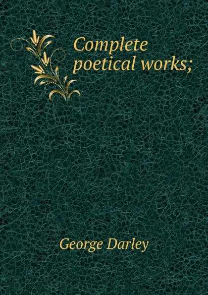 Обложка книги Complete poetical works;, George Darley