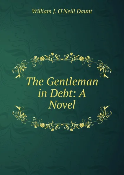 Обложка книги The Gentleman in Debt: A Novel, William J. O'Neill Daunt