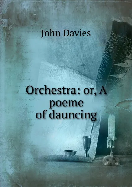 Обложка книги Orchestra: or, A poeme of dauncing, John Davies